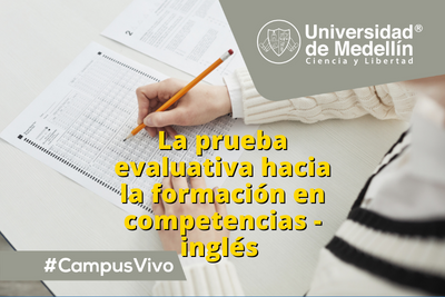 La prueba evaluativa hacia la formación en competencias - inglés